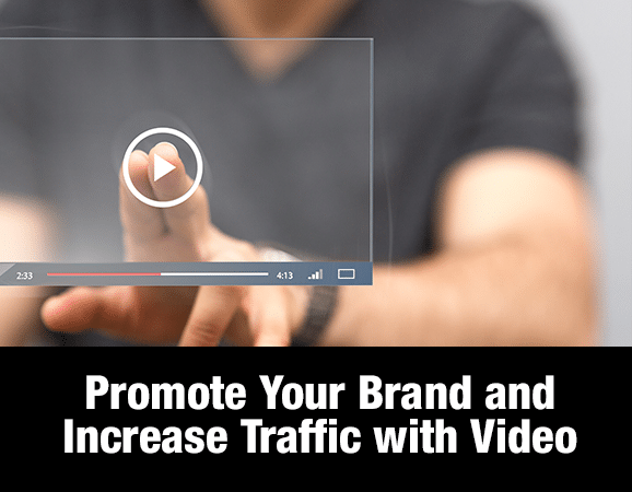 Promote Your Brand and Increase Traffic with Video